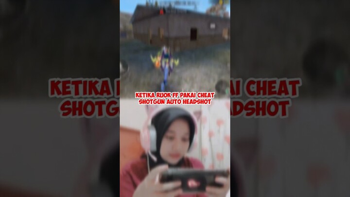 KETIKA RUOK FF PAKAI CHEAT SHOTGUN AUTO HEADSHOT
