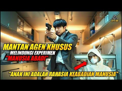 MANTAN AGEN KHUSUS MELINDUNGI EKSPERIMEN KEABADIAN || ALUR CERITA FILM KOREA
