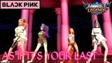 【MMD】Mobile Legends | As if it's your last | ✓BLACKPINK✓