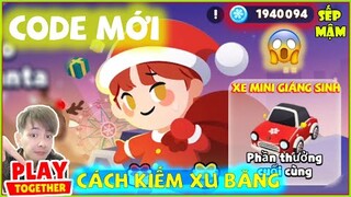 PLAY TOGETHER | Cách Mình Kiếm "XU BĂNG" NHẬN QUÀ Tối Đa Trong Sự Kiện NOEL | Sếp Mậm