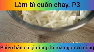 Làm bì cuốn chay phiên bản có gì dùng đó mà ngon vô cùng phần 3