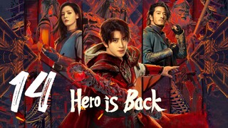 🇨🇳EP 14 | Hero is Back (2024)[EngSub]