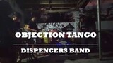 Objection Tango - Dispencers Band Cover