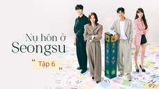 Phim Nụ hôn ở Seongsu - Tập 6 | Vietsub