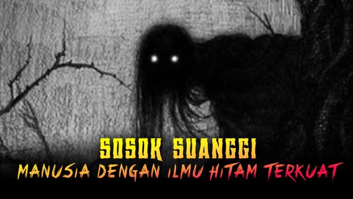 Suanggi, Sosok Berilmu Hitam Tinggi