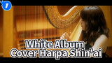 Shin'ai (Cover Harpa) | White Album | Lagu _1