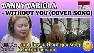 VANNY VABIOLA - WITHOUT YOU (COVER SONG) || FILIPINA Reacts