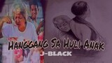 Hanggang Sa Huli Anak - J-black ( True Story ) Lyrics