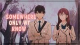【AMV】Somewhere Only We Know | I Want to Eat Your Pancreas