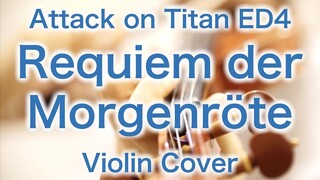 Attack on Titan ED 4 “Requiem der Morgenröte”  (Violin Cover)