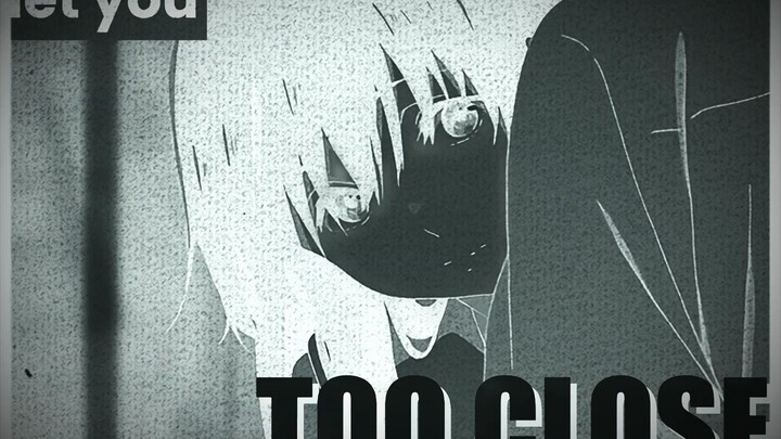 UENO NAOKA X TOO CLOSE TO ME | amv edit