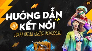 Hướng dẫn kết nối tài khoản Free Fire trên BOOYAH! Live nhận quà cực đã