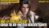 MEMBUAT PARA MONSTER API NERAKA TUNDUK KEPADANYA - Alur Cerita Donghua Renegade Immortal Part 15