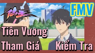 [Nhật Ký Của Tiên Vương] FMV | Tiên Vương Tham Giá Kiểm Tra