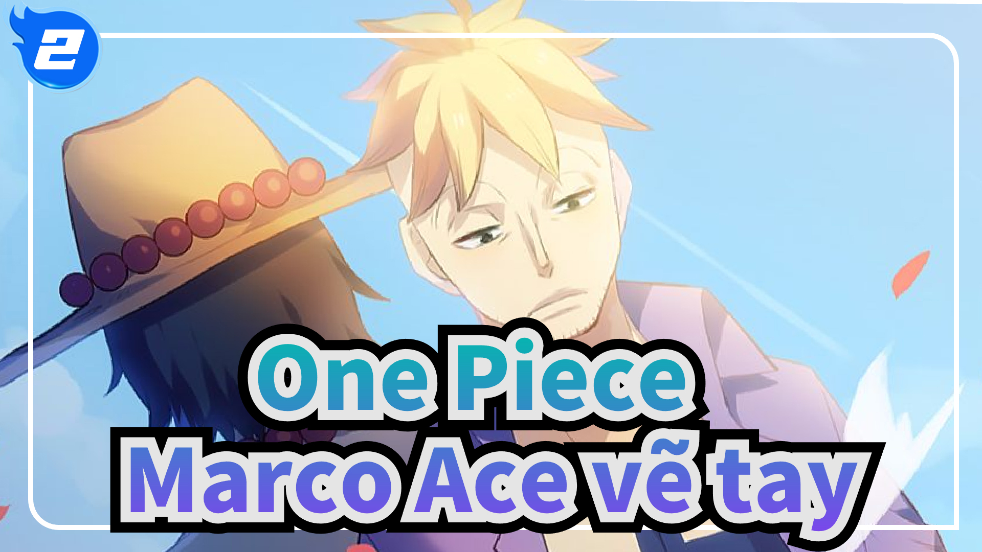 Ngay cả khi đó là niềm hạnh phúc của bạn Marco x Ace  One Piece vẽ tay2   Bilibili