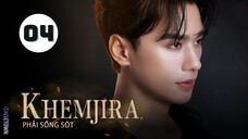 Tập 4| Khemjira Phải Sống Sót - Khemjira (Keng Harit Buayoi, Namping Napatsakorn Pingmuang,...).