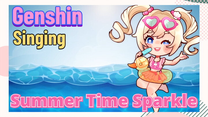 [Genshin,  Singing][Summer Time Sparkle]