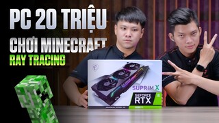 Hỏi đáp 15 SS3: PC 20 củ chơi Minecraft RTX? PC rẻ nhất chơi Elden Ring?