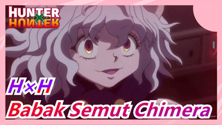 [HUNTER×HUNTER] Babak Semut Chimera, Adegan Pertarungan Epik, Ayolah, Yoshihiro Togashi