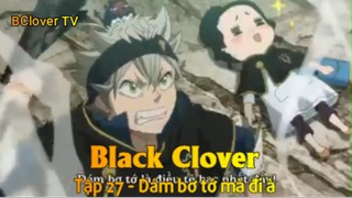 Black CLover Tập 27 - Dám bơ tớ mà đi à