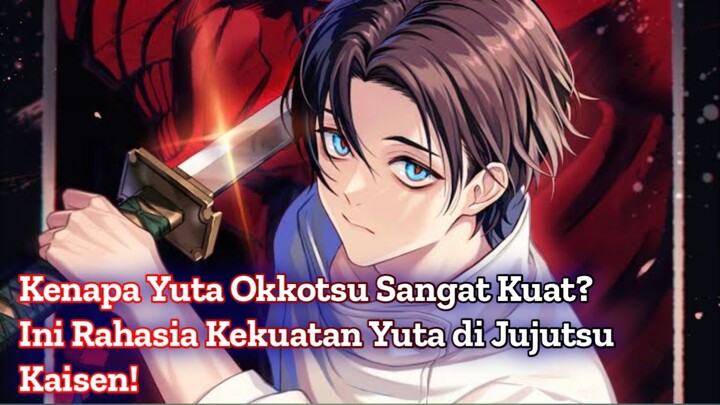Kenapa Yuta Okkotsu Sangat Kuat? Ini Rahasia Kekuatan Yuta di Jujutsu Kaisen!