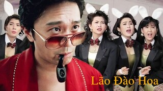 LÃO ĐÀO HOA - Phim Hài Châu Tình Trì Cực Hấp Dẫn (Lồng Tiếng)