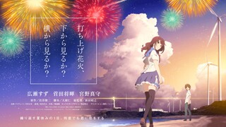 Pháo Hoa, Nên Ngắm Từ Dưới Hay Bên Cạnh? - Uchiage Hanabi • (Vietsub)【Toàn Senpaiアニメ】