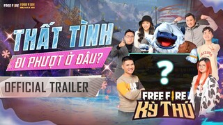 THẤT TÌNH đi phượt ở đâu? | Official Trailer Showmatch Free Fire Kỳ Thú