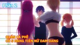 Tóm Tắt Anime " Số Hưởng Sống Chung Quán Cà Phê Với 5 Thiếu Nữ DAM DANG"  Phần 2 |  Review Anime Hay
