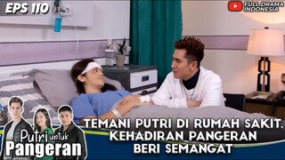 TEMANI PUTRI DI RUMAH SAKIT, KEHADIRAN PANGERAN BERI SEMANGAT - PUTRI UNTUK PANGERAN