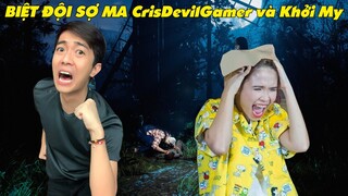 BIỆT ĐỘI SỢ MA CrisDevilGamer và Khởi My