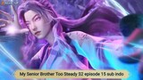 My Senior Brother Too Steady S2 episode 15 sub indo