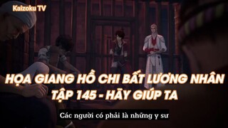 HỌA GIANG HỒ CHI BẤT LƯƠNG NHÂNTẬP 145 - HÃY GIÚP TA