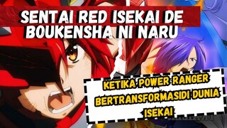 KETIKA RANGER MERAH BERTRANSFORMASI KE DUNIA ISEKAI