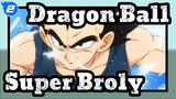 [Dragon Ball MAD] Dragon Ball Super Broly_2
