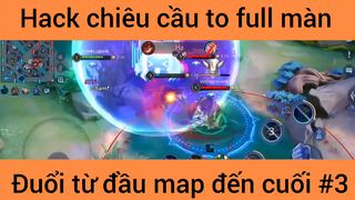 Hack chiêu cầu to full màn đuổi từ đầu map đến cuối #3