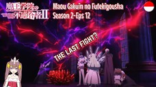 Maou Gakuin no Futekigousha || Season 2 || Eps 12 || Dubb Indo