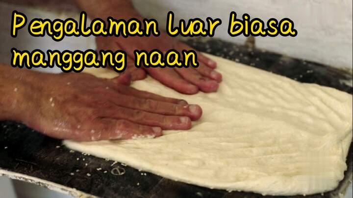 Pengalaman luar biasa manggang naan