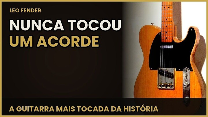A GUITARRA MAIS TOCADA DA HISTÓRIA FOI CRIADA POR QUEM NÃO SABIA TORCAR