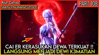 CAI ER MENJADI DEWI K3MATIAN SETELAH DI RASUKI DEWA !! - Alur Donghua #SYWZ THRONE OF SEAL PART 108