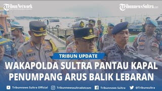 Wakapolda Sultra Pantau Kapal Penumpang Arus Balik Lebaran di Pelabuhan Kendari, Minta Warga Tertib