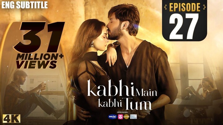 Kabhi Main Kabhi Tum - Episode 27 _ Fahad Mustafa _ Hania Aamir _ (Eng Subtitle)