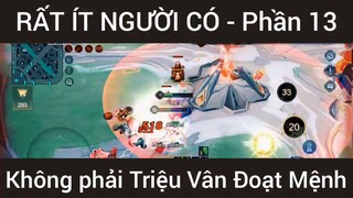 Rất ít người có không phải Triệu Vân Đoạt Mệnh #13