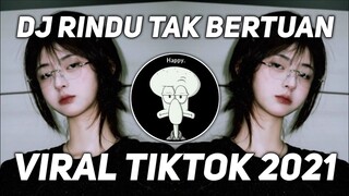 Dj rindu tak bertuan || dj tiktok terbaru 2021 rindu tak bertuan