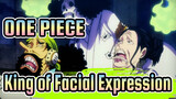 ONE PIECE|[Facial Expression]Who is the King of Facial Expression