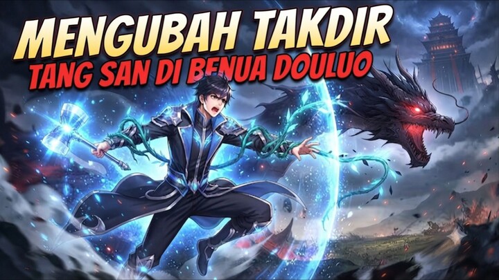 Reinkarnasi Ke Benua Douluo dan Mengubah Takdir Tang San!
