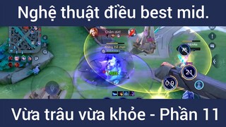 Nghệ thuật điều best mid vừa trâu vừa khỏe #11