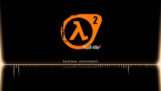 Half Life 2 OST  |  Hazardous Environments