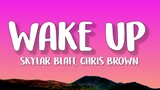 Skylar Blatt - Wake Up (Lyrics) feat. Chris Brown