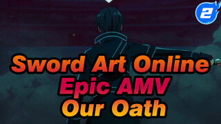Sword Art Online 
Epic AMV
Our Oath_2